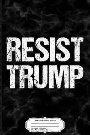 Cover of Resist Trump Composition Notebook