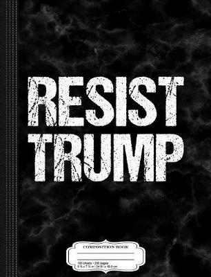 Book cover for Resist Trump Composition Notebook