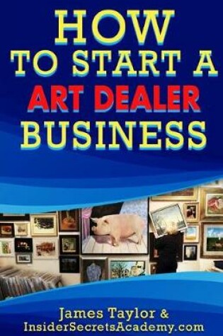Cover of How to Start an Art Dealers Business