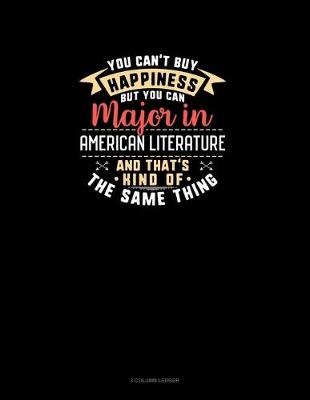 Cover of You Can't Buy Happiness But You Can Major In American Literature and That's Kind Of The Same Thing
