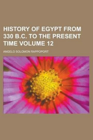 Cover of History of Egypt from 330 B.C. to the Present Time Volume 12