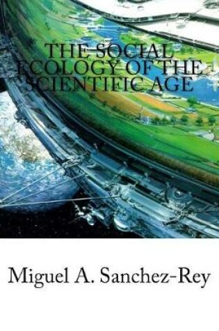 Cover of The Social Ecology of the Scientific Age