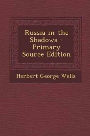 Cover of Russia in the Shadows - Primary Source Edition