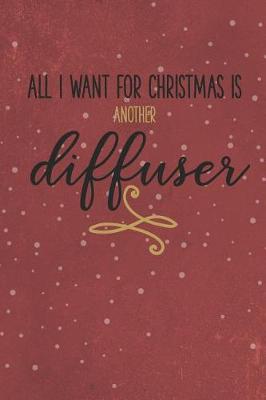 Book cover for All I Want for Christmas Is Another Diffuser