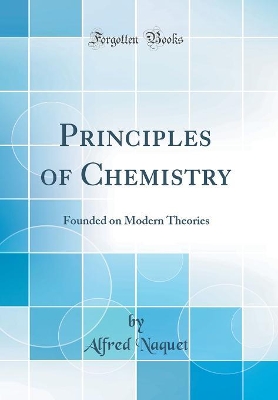 Book cover for Principles of Chemistry: Founded on Modern Theories (Classic Reprint)