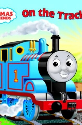 Cover of Thomas and Friends: On the Track... There and Back (Thomas & Friends)