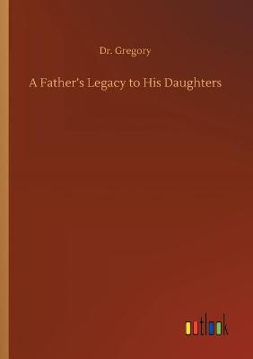 Book cover for A Father's Legacy to His Daughters