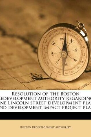 Cover of Resolution of the Boston Redevelopment Authority Regarding One Lincoln Street Development Plan and Development Impact Project Plan