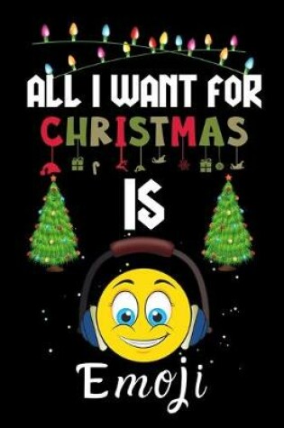 Cover of All I Want For Christmas Is Emoji
