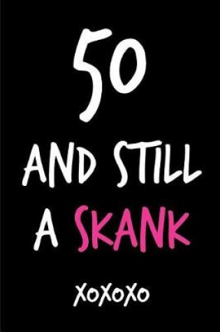 Cover of 50 and Still a Skank