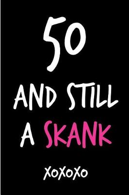 Book cover for 50 and Still a Skank