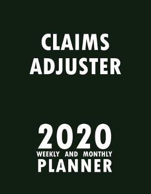 Book cover for Claims Adjuster 2020 Weekly and Monthly Planner