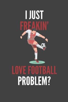 Book cover for I Just Freakin' Love Football