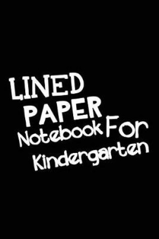 Cover of Lined Paper Notebook For Kindergarten