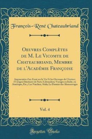 Cover of Oeuvres Completes de M. Le Vicomte de Chateaubriand, Membre de l'Academie Francoise, Vol. 4