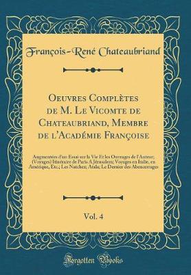 Book cover for Oeuvres Completes de M. Le Vicomte de Chateaubriand, Membre de l'Academie Francoise, Vol. 4