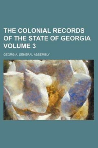 Cover of The Colonial Records of the State of Georgia Volume 3