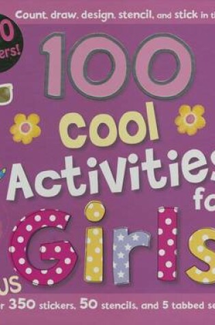 Cover of 100 Cool Activities for Girls