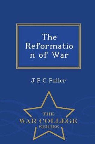 Cover of The Reformation of War - War College Series