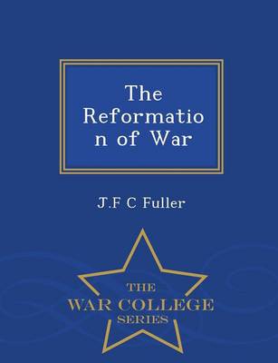 Book cover for The Reformation of War - War College Series