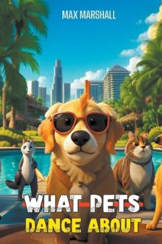 Cover of What Pets Dance About