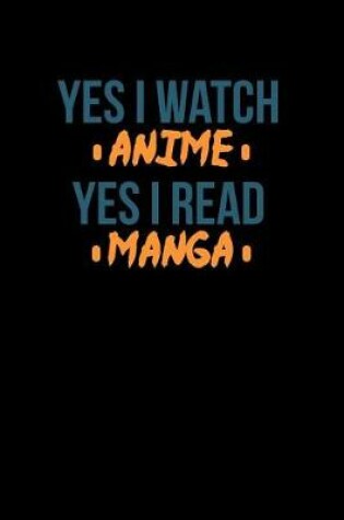 Cover of Yes I Watch Anime Yes I Read Manga