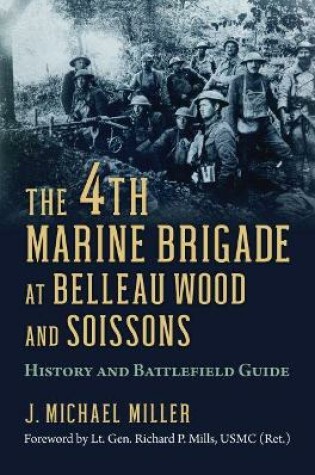 Cover of The 4th Marine Brigade at Belleau Wood and Soissons