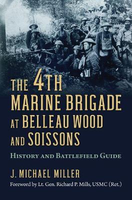 Book cover for The 4th Marine Brigade at Belleau Wood and Soissons