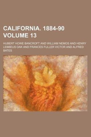 Cover of California. 1884-90 Volume 13