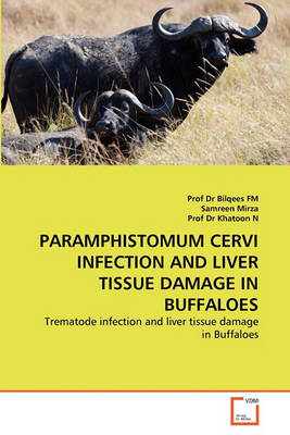 Book cover for Paramphistomum Cervi Infection and Liver Tissue Damage in Buffaloes