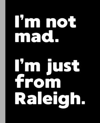 Book cover for I'm not mad. I'm just from Raleigh.