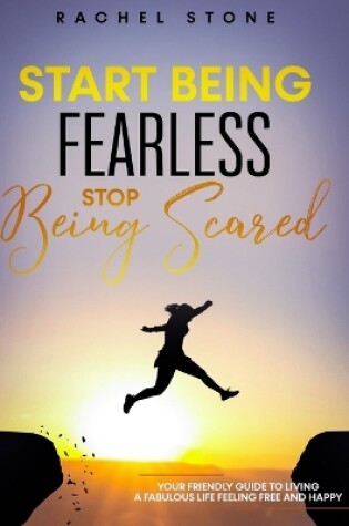 Cover of Start Being Fearless, Stop Being Scared