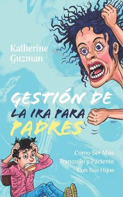 Book cover for Gestión De La Ira Para Padres