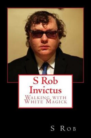 Cover of S Rob Invictus Walking with White Magick