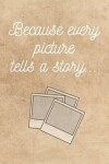 Book cover for Because every picture tells a story