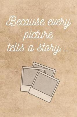 Book cover for Because every picture tells a story