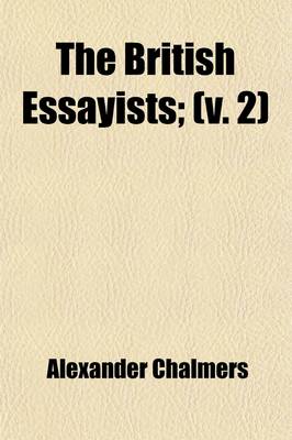 Book cover for The British Essayists (Volume 2); With Prefaces, Historical and Biographical