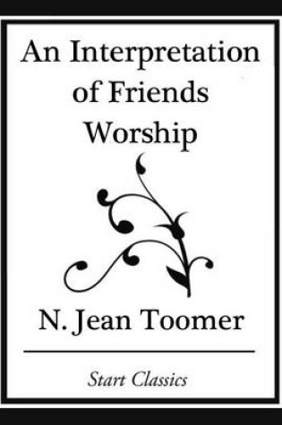 Cover of An Interpretation of Friends Worship (Start Classics)