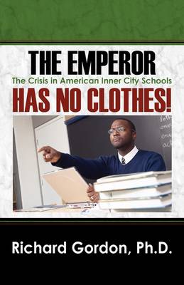 Book cover for The Emperor Has No Clothes! the Crisis in American Inner City Schools