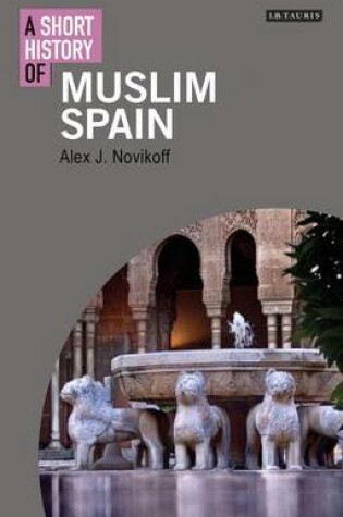 Cover of A Short History of Muslim Spain