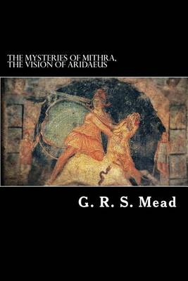 Book cover for The Mysteries of Mithra, The Vision of Aridaeus
