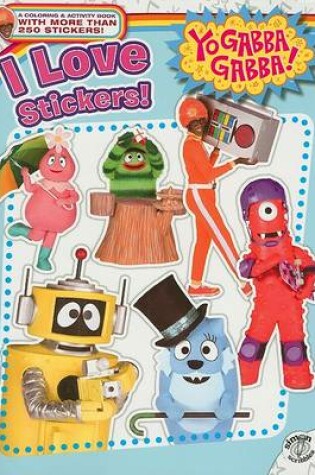 Cover of Yo Gabba Gabba: I Love Stickers!