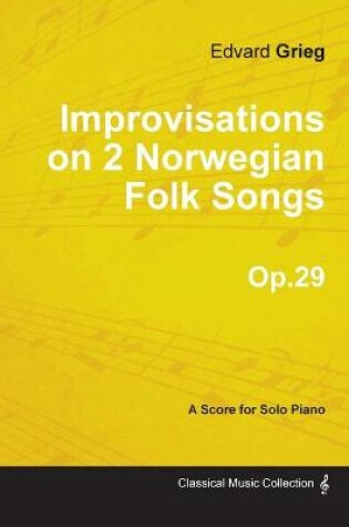 Cover of Improvisations on 2 Norwegian Folk Songs Op.29 - For Solo Piano