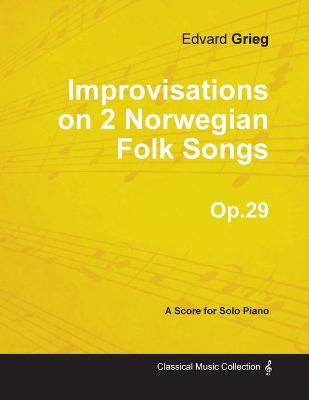 Book cover for Improvisations on 2 Norwegian Folk Songs Op.29 - For Solo Piano