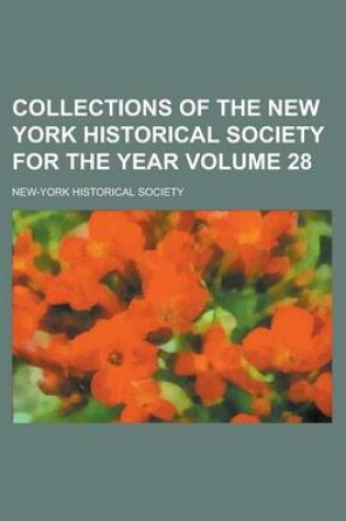 Cover of Collections of the New York Historical Society for the Year Volume 28