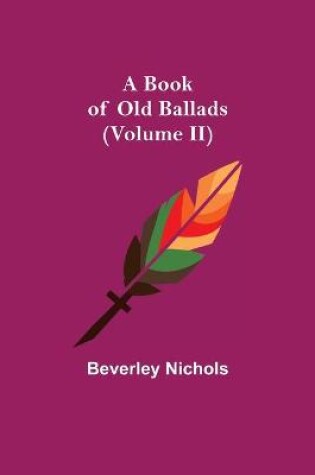 Cover of A Book of Old Ballads (Volume II)