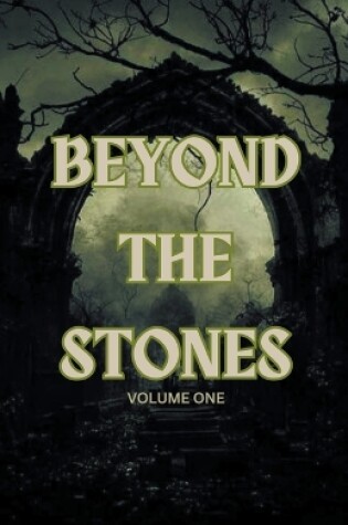 Cover of Beyond the Stones Volume One