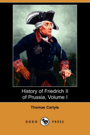 Cover of History of Friedrich II of Prussia, Volume 1