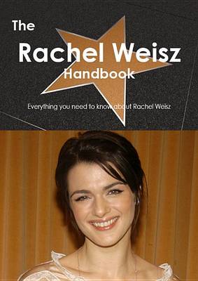 Book cover for The Rachel Weisz Handbook - Everything You Need to Know about Rachel Weisz