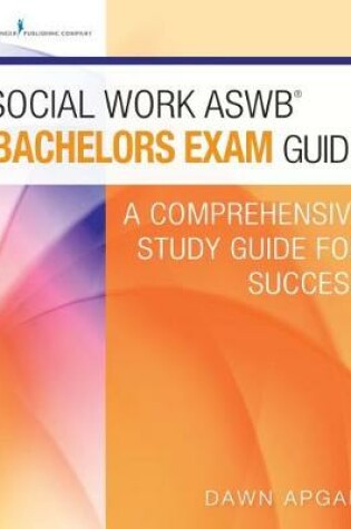 Cover of Social Work ASWB Bachelors Exam Guide